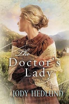 The Doctor's Lady by Jody Hedlund 9780764208331
