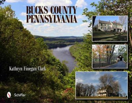 Bucks County, Pennsylvania by Kathryn Finegan Clark 9780764340253