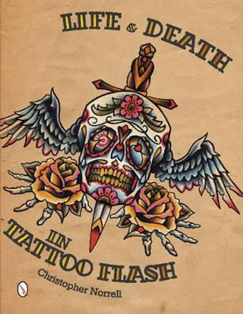 Life and Death in Tattoo Flash by Christopher Norrell 9780764342059