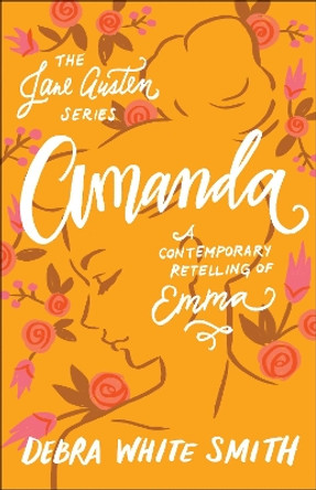 Amanda: A Contemporary Retelling of Emma by Debra White Smith 9780764230714