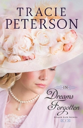 In Dreams Forgotten by Tracie Peterson 9780764219009