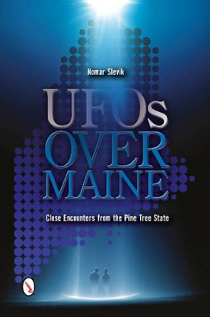 UF Over Maine: Cle Encounters from the Pine Tree State by Nomar Slevik 9780764346231