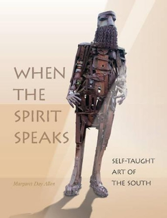 Spirit Speaks: Self-Taught Art of the South by Margaret Day Allen 9780764347313