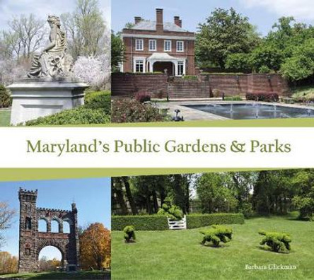 Maryland's Public Gardens and Parks by Barbara Glickman 9780764349201