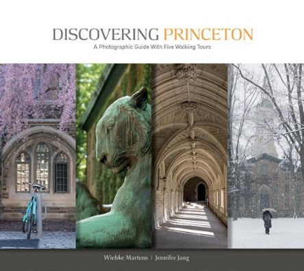 Discovering Princeton: A Photographic Guide with Five Walking Tours by ,Wiebke Martens 9780764353185