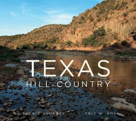 Texas Hill Country: A Scenic Journey by Eric Pohl 9780764353925