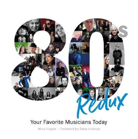 80s Redux: Your Favorite Musicians Today by ,Mark Hipple 9780764354960