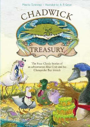 Chadwick Treasury: The Four Classic Stories of an Adventurous Blue Crab and His Chesapeake Bay Friends by ,Priscilla Cummings 9780764357046