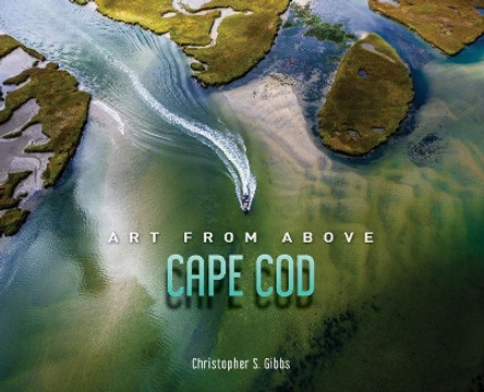 Art from Above Cape Cod by Christopher Gibbs 9780764357473