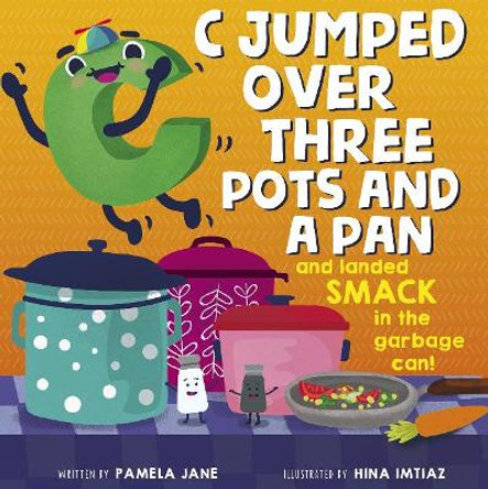 C Jumped over Three Pots and a Pan and Landed Smack in the Garbage Can by Pamela Jane 9780764358777