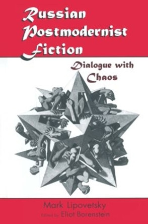 Russian Postmodernist Fiction: Dialogue with Chaos: Dialogue with Chaos by Mark Lipovetsky 9780765601773