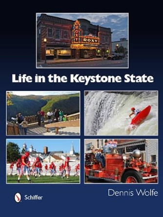 Life in the Keystone State by Dennis Wolfe 9780764343544