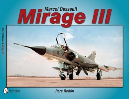 Marcel Dassault Mirage III by Pere Redon 9780764343704