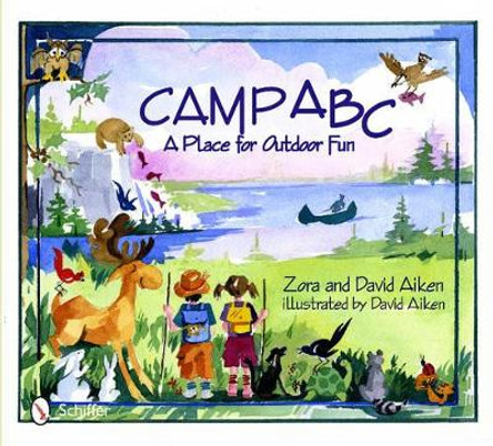 Camp ABC: A Place for Outdoor Fun by Zora Aiken 9780764344237