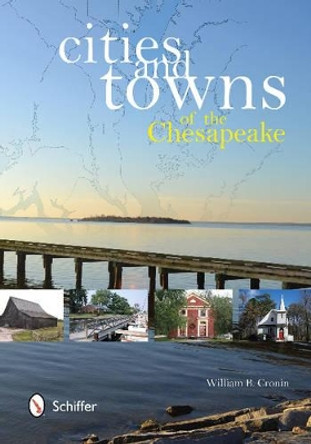 Cities and Towns of the Chesapeake by William B. Cronin 9780764344633