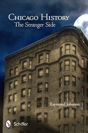 Chicago History: Stranger Side by Raymond Johnson 9780764345098