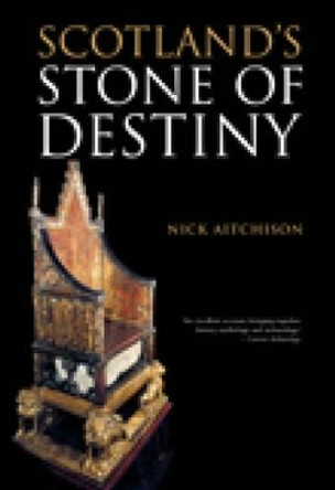 Scotland's Stone of Destiny by Nick Aitchison 9780752450346