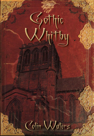 Gothic Whitby by Colin Waters 9780752452913