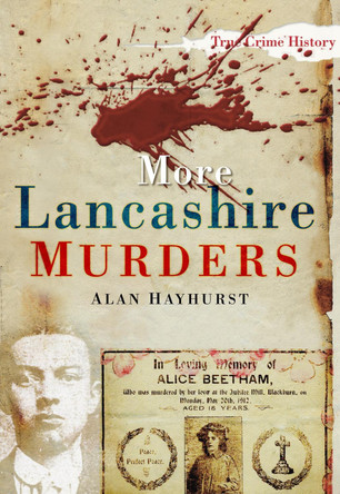 More Lancashire Murders by Alan Hayhurst 9780752456454