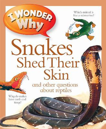 I Wonder Why Snakes Shed Their Skin by Amanda O'Neill 9780753431214