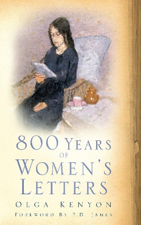 800 Years of Women's Letters by Olga Kenyon 9780752454795