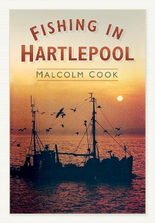 Fishing in Hartlepool by Malcolm Cook 9780752458939