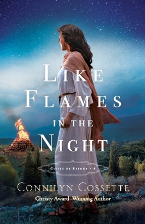 Like Flames in the Night by Connilyn Cossette 9780764234330