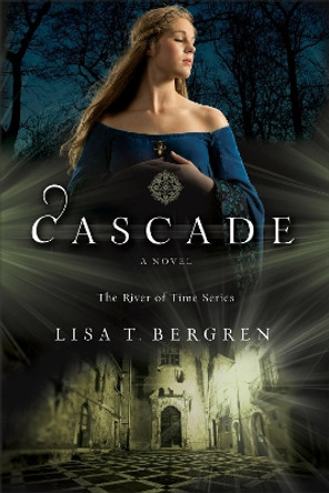 Cascade by Lisa T. Bergren 9780764234521