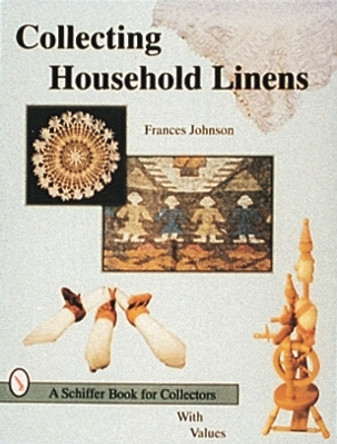 Collecting Household Linens by Frances Johnson 9780764301117