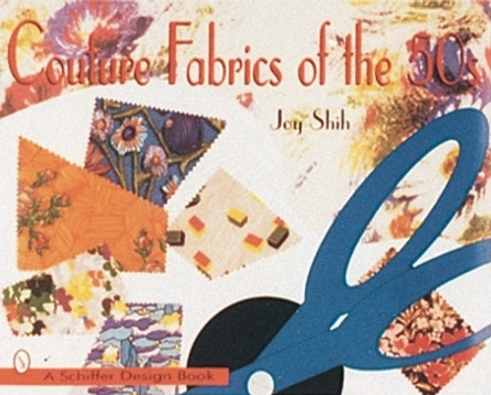 Couture Fabrics of the '50s by Joy Shih 9780764301995