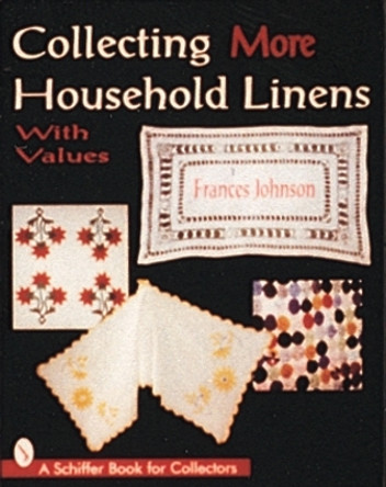 Collecting More Household Linens by Frances Johnson 9780764302084