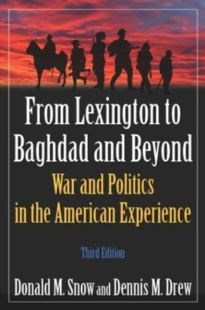 From Lexington to Baghdad and Beyond: War and Politics in the American Experience by Donald M Snow 9780765624031