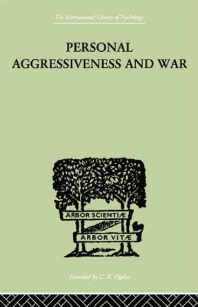 Personal Aggressiveness and War by Durbin, E F M & Bowlby, John