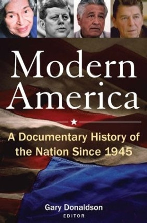 Modern America: A Documentary History of the Nation Since 1945: A Documentary History of the Nation Since 1945 by Robert H. Donaldson 9780765615381