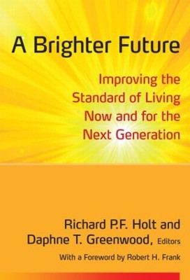A Brighter Future: Improving the Standard of Living Now and for the Next Generation by Richard P. F. Holt 9780765634894