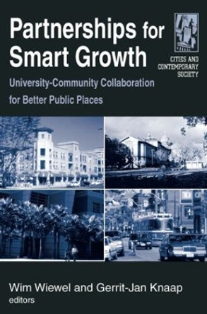 Partnerships for Smart Growth: University-Community Collaboration for Better Public Places: University-Community Collaboration for Better Public Places by Wim Wiewel 9780765615596