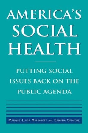 America's Social Health: Putting Social Issues Back on the Public Agenda by Marque-Luisa Miringoff 9780765616739