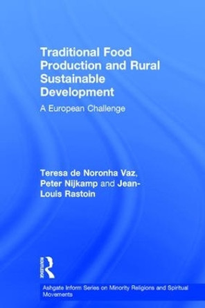 Traditional Food Production and Rural Sustainable Development: A European Challenge by Teresa de Noronha Vaz 9780754674627