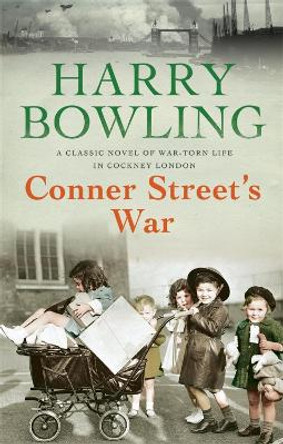 Conner Street's War: A heartrending wartime saga of family and community by Harry Bowling 9780755340347