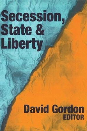 Secession, State, and Liberty by David Stove 9780765809438