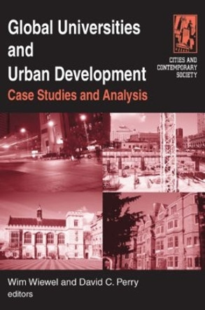 Global Universities and Urban Development: Case Studies and Analysis: Case Studies and Analysis by Wim Wiewel 9780765620392