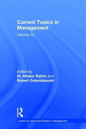 Current Topics in Management: Volume 10 by M. Afzalur Rahim 9780765803122