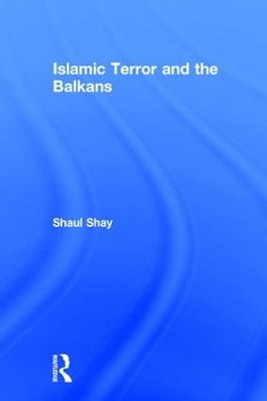 Islamic Terror and the Balkans by Shaul Shay 9780765803474