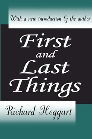 First and Last Things by Richard Hoggart 9780765809391