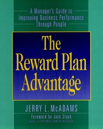 The Reward Plan Advantage: A Manager's Guide to Improving Business Performance Through People by Jerry L. McAdams 9780787902322