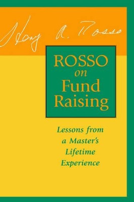 Rosso on Fund Raising: Lessons from a Master's Lifetime Experience by Henry A. Rosso 9780787903046