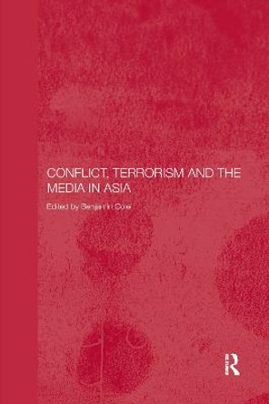 Conflict, Terrorism and the Media in Asia by Benjamin Cole