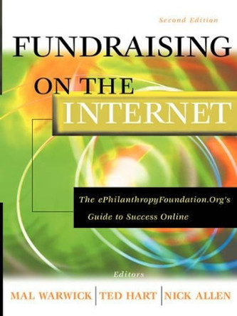Fundraising on the Internet: The ePhilanthropyFoundation.Org Guide to Success Online by Mal Warwick 9780787960452