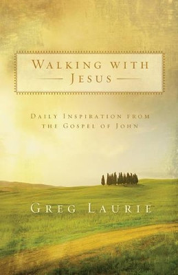 Walking with Jesus: Daily Inspiration from the Gospel of John by Greg Laurie 9780801068157