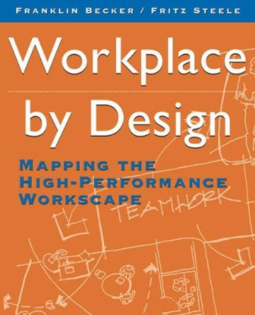 Workplace by Design: Mapping the High-Performance Workscape by Franklin Becker 9780787900472